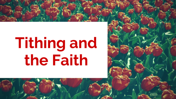 Tithing and the&nbsp;Faith