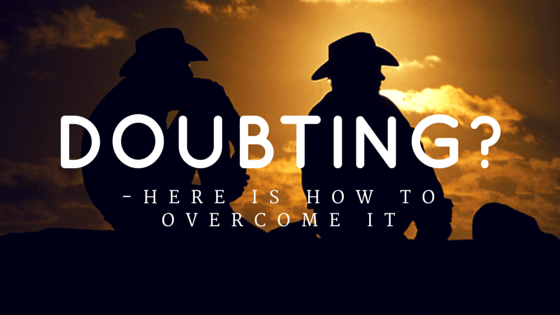 How I Overcome Doubt in My&nbsp;Heart