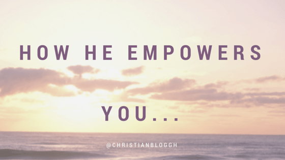 How He has empowered&nbsp;me…