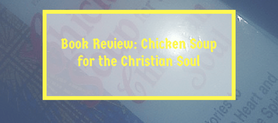 Book Review: Chicken Soup for the Christian&nbsp;Soul