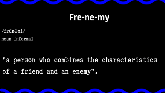 You are a ‘FRENEMY’ if you Show any of these 15&nbsp;Traits…