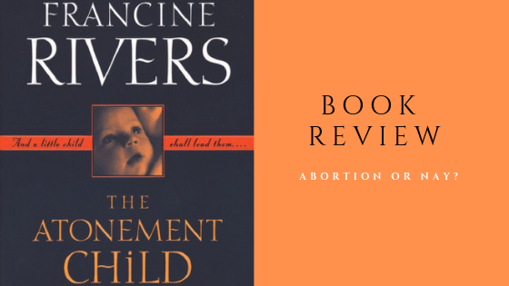 Book Review: Francine Rivers’ ‘The Atonement&nbsp;Child’