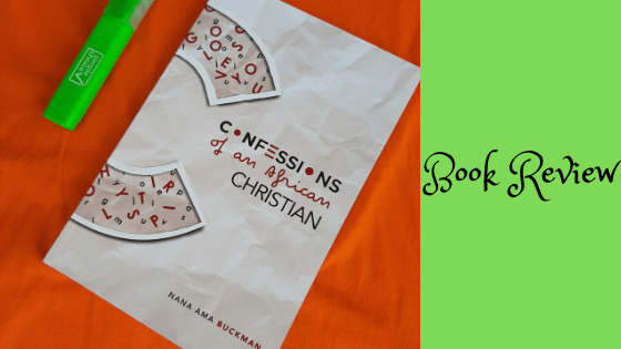 Book Review: Nana Ama Buckman’s ‘Confessions of an African Christian’