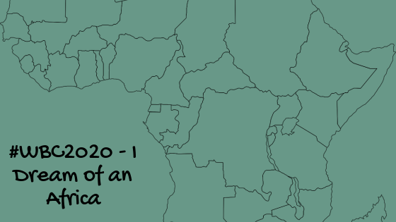 #WBC2020 – I Dream of an&nbsp;Africa…
